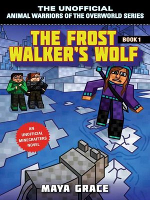 cover image of The Frost Walker's Wolf: an Unofficial Minecrafters Novel